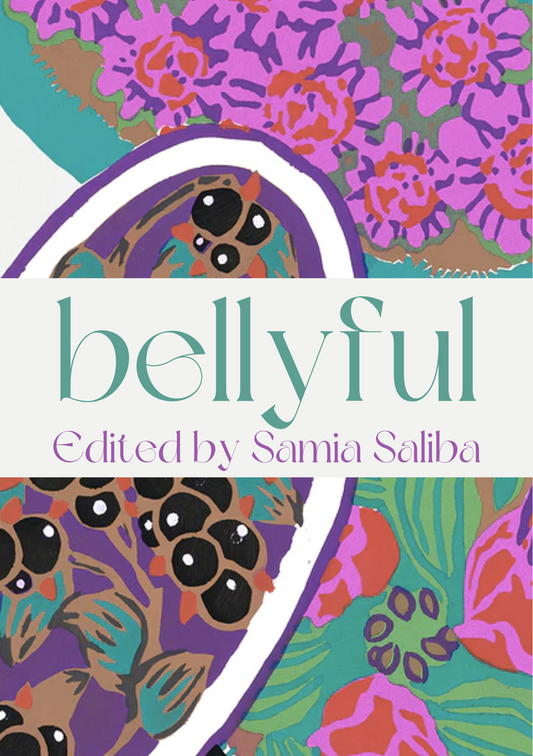 bellyful - Edited by Samia Saliba